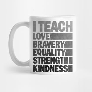 Funny African American Teacher - I Teach Love Bravery Equality Strength Kindness Mug